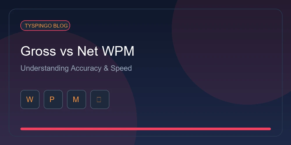 Gross WPM vs Net WPM: What Is the Difference & Which Matters More?