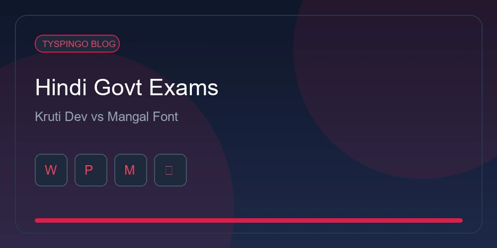 Hindi Typing for Government Exams: Kruti Dev vs Mangal Font Guide